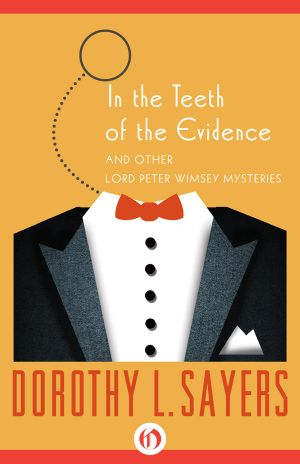 [Lord Peter Wimsey 01] • In the Teeth of the Evidence